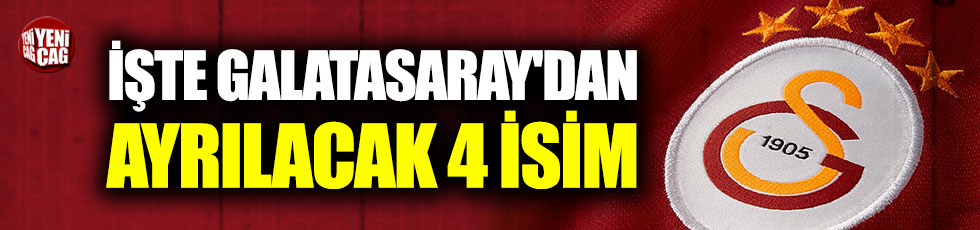 İşte Galatasaray'dan ayrılacak 4 isim