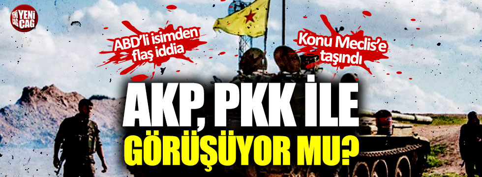 AKP, PKK ile görüşüyor mu? Konu Meclis'e taşındı!