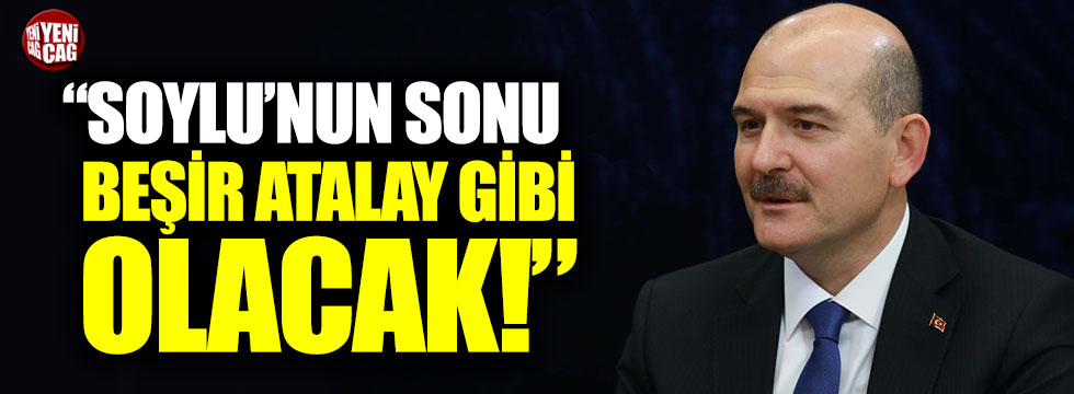 Türkkan: "Soylu'nun sonu Beşir Atalay gibi olacak"