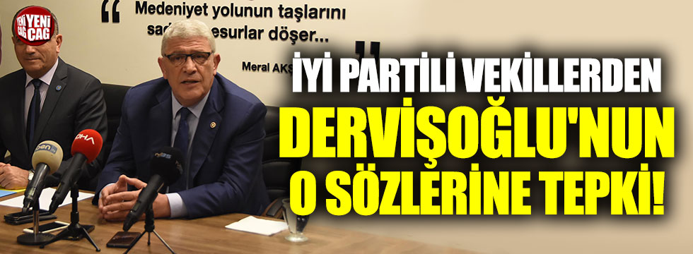 İYİ Partili vekillerden Müsavat Dervişoğlu'na tepki