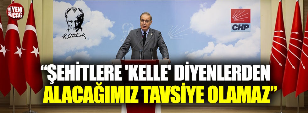 "Şehitlere 'kelle' diyenlerden alacağımız tavsiye olamaz"