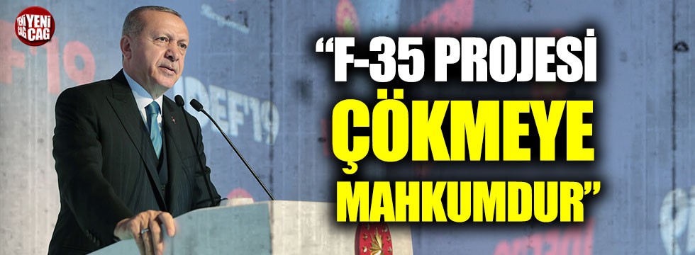 Erdoğan: “F-35 projesi çökmeye mahkumdur”