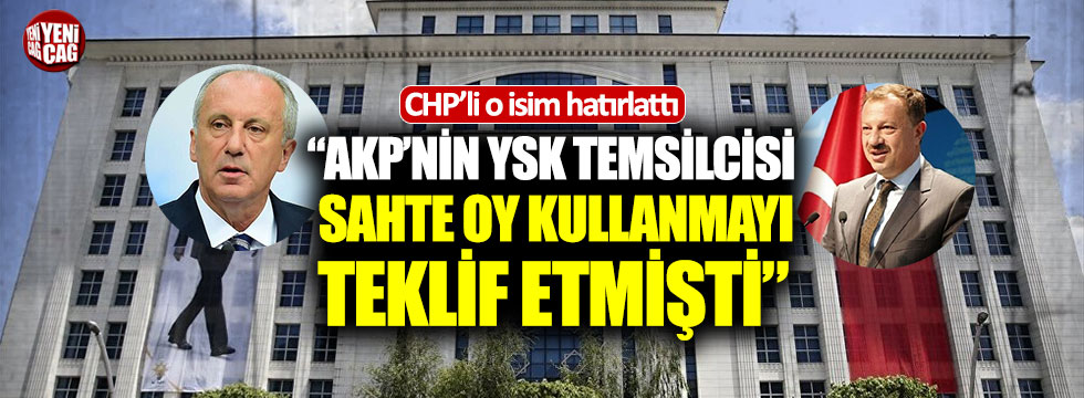 Muharrem İnce: “AKP’nin YSK temsilcisi sahte oy kullanmayı teklif etmişti”