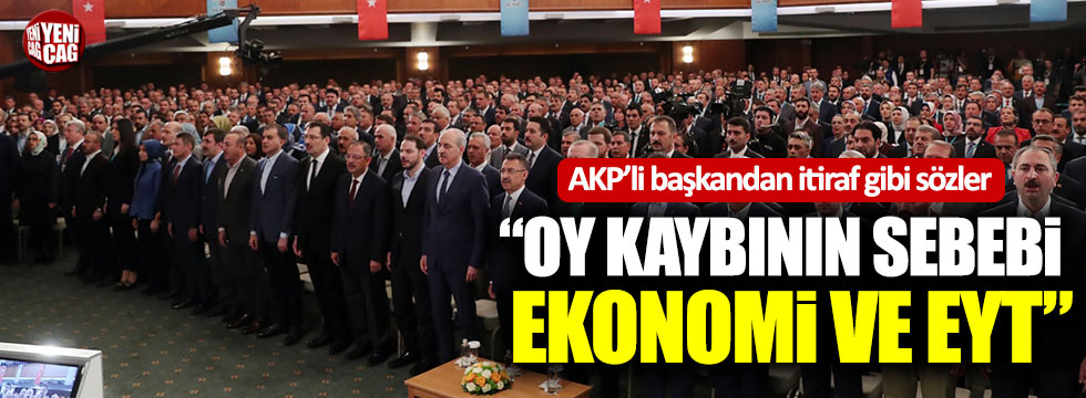 AKP'li başkandan itiraf: "Oy kaybının sebebi ekonomi ve EYT"