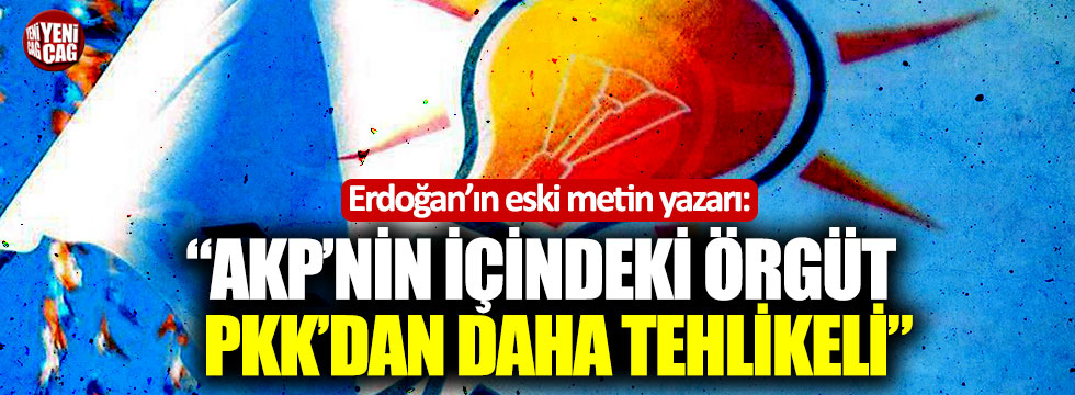 Erdoğan'ın eski metin yazarı: "AKP'nin içindeki örgüt PKK'dan daha tehlikeli"