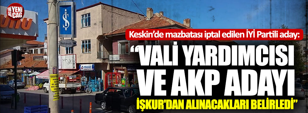 “Vali Yardımcısı ve AKP adayı İşkur'dan alınacakları belirledi”