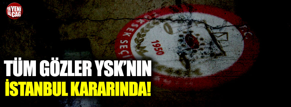 Tüm gözler YSK'nın İstanbul kararında!