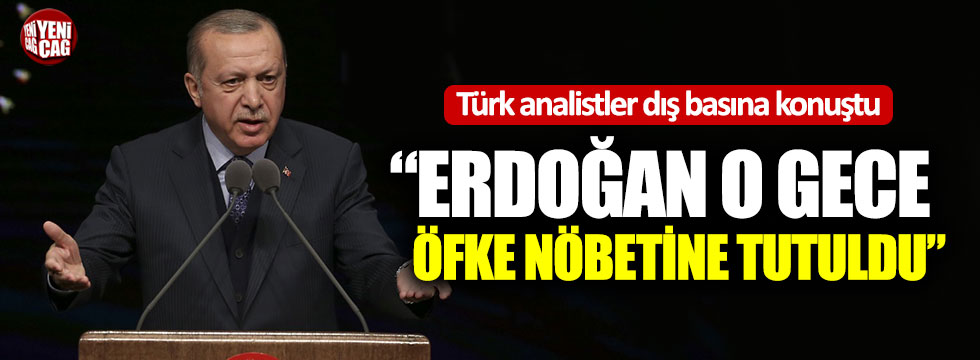 "Erdoğan o gece öfke nöbetine tutuldu"
