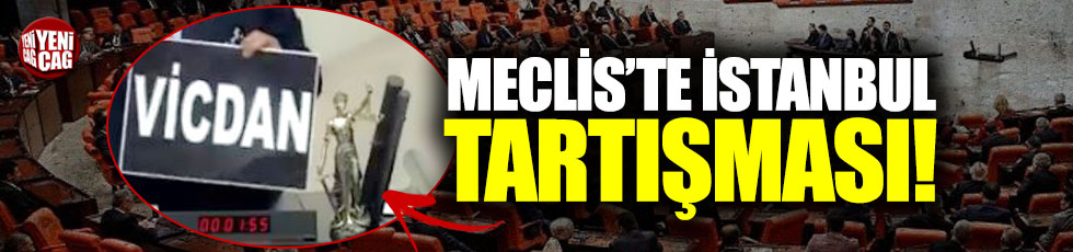 Meclis'te İstanbul tartışması