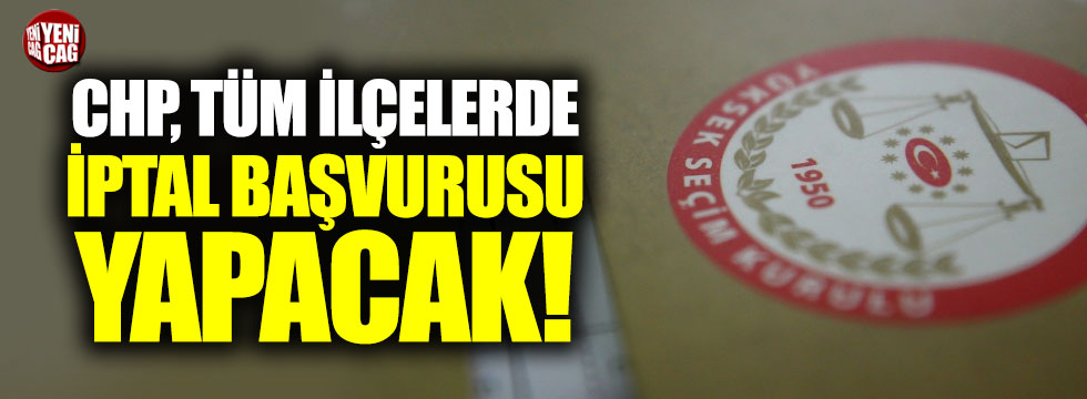 CHP'den yeni hamle: "Seçim iptali başvurusu yapacağız"