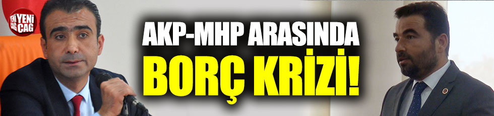 AKP-MHP arasında borç krizi: "İttifaka sadık kalıp borçları ilan etmemişsek..."