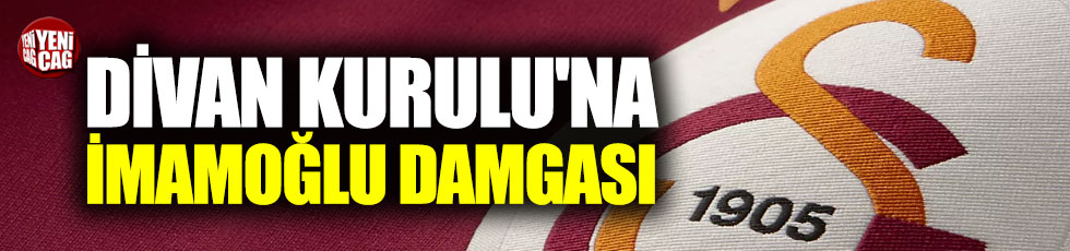 Galatasaray Divan Kurulu'na İmamoğlu damgası