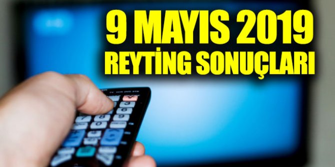 9 Mayıs Perşembe reyting sonuçları açıklandı