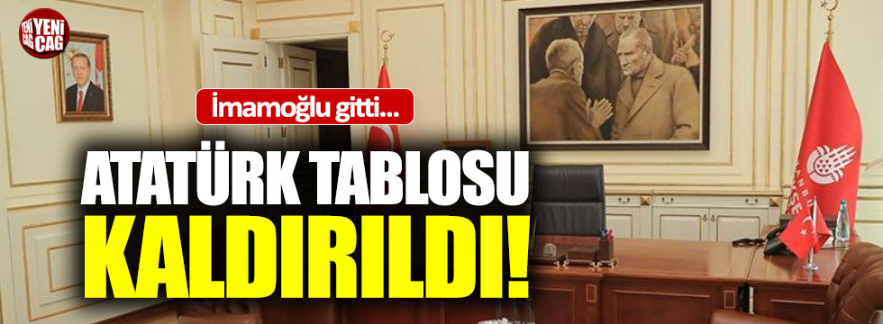 İmamoğlu getirmişti: Atatürk tablosu kaldırıldı