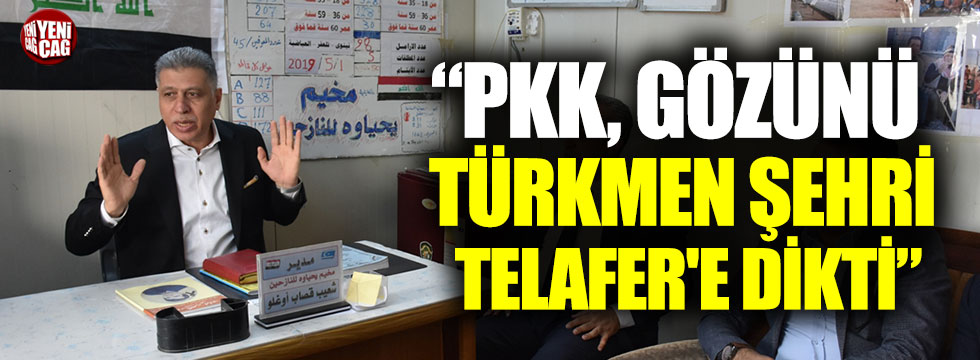 "PKK, gözünü Türkmen şehri Telafer'e dikti"