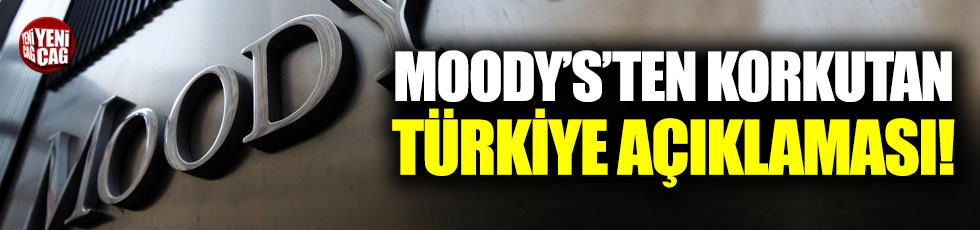 Moody's'ten korkutan Türkiye açıklaması!