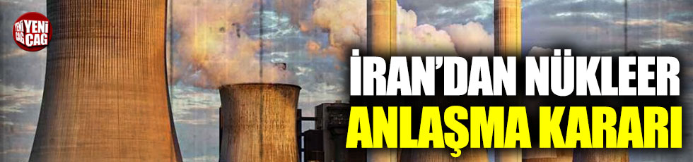 İran’dan nükleer anlaşma kararı