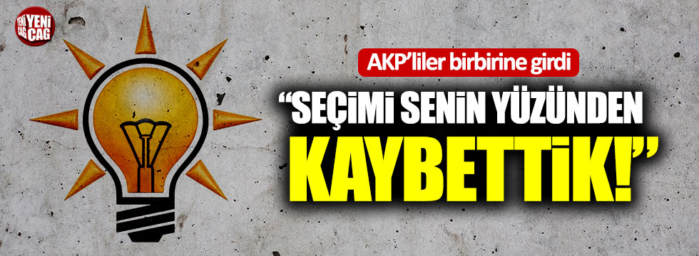AKP'liler birbirine girdi: "Seçimi senin yüzünden kaybettik!"