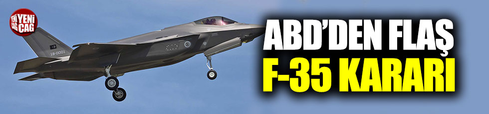 ABD'den flaş F-35 kararı!