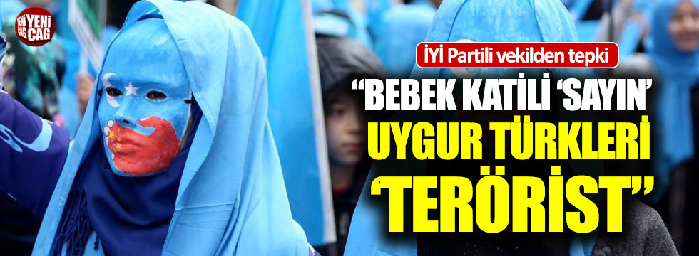 Bebek katili 'sayın' Uygur Türkleri 'terörist'