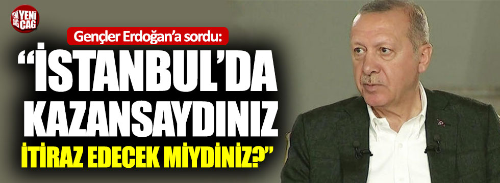 Gençlerden Erdoğan’a İstanbul sorusu