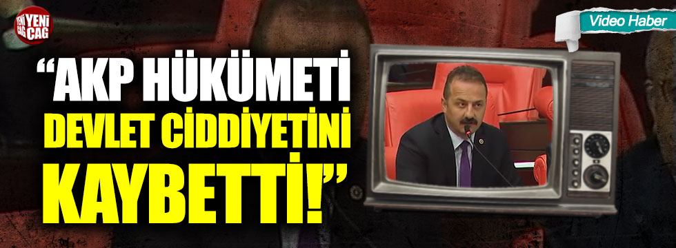 Yavuz Ağıralioğlu: “AKP hükümeti devlet ciddiyetini kaybetti”