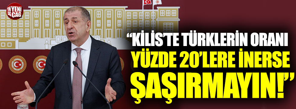 Ümit Özdağ: “Kilis’te Türklerin oranı yüzde 20’lere inerse şaşırmayın”