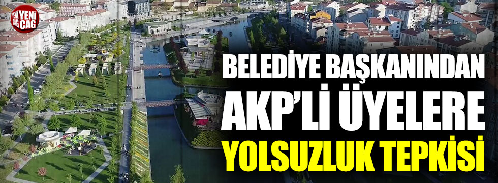 Kırşehir Belediye Başkanı’ndan AKP’li üyelere yolsuzluk tepkisi