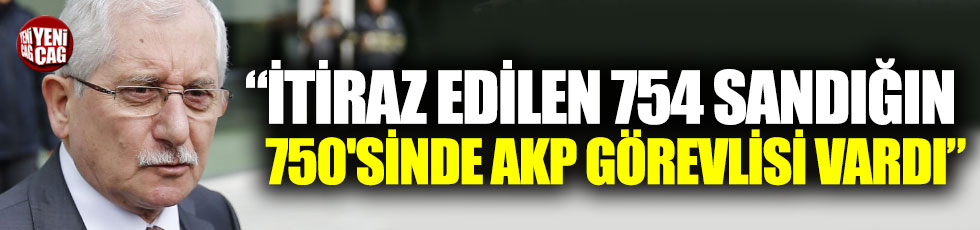 Sadi Güven: "İtiraz edilen 754 sandığın 750'sinde AKP görevlisi vardı"