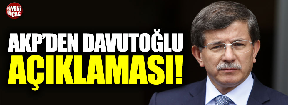 AKP'den Davutoğlu açıklaması!