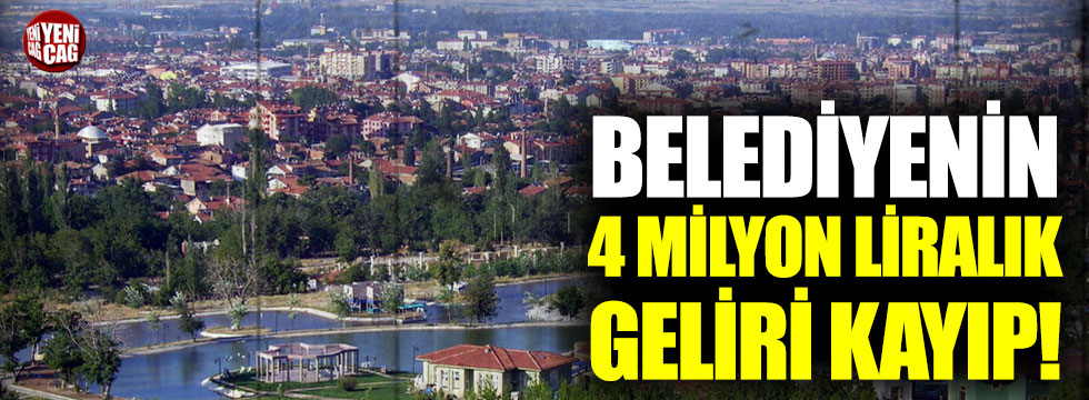 AKP’li belediyeden kalan 4 milyonluk gelir kayıp!