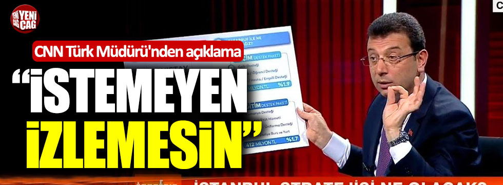 CNN Türk Müdürü'nden İmamoğlu skandalına açıklama: "İstemeyen izlemesin"