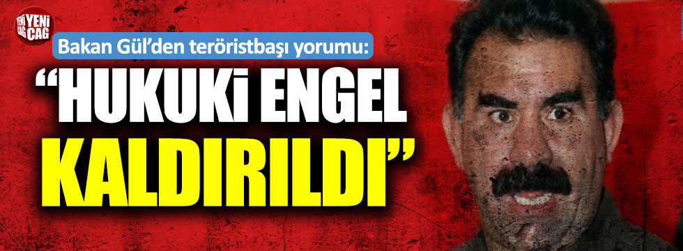 Bakan Gül'den teröristbaşı Öcalan'a ziyaret açıklaması