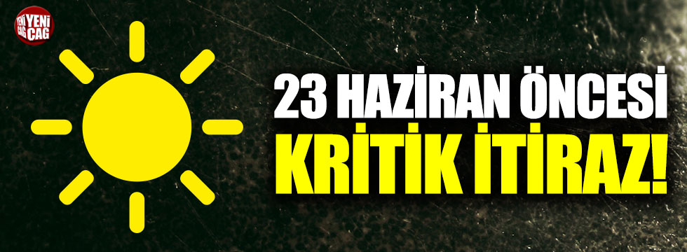 İYİ Parti’den 23 Haziran öncesi İstanbul itirazı!