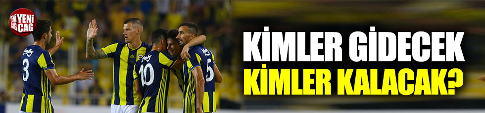 Fenerbahçe’de kadro yeniden kuruluyor