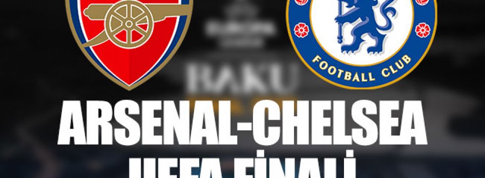 Arsenal-Chelsea Avrupa Ligi Finali saat kaçta hangi kanalda yayınlanacak?
