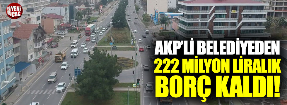 Atakum Belediyesi’nin borcu 222 milyon lira!
