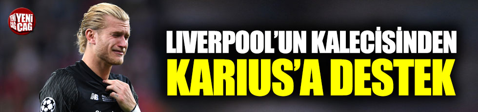 Liverpool'un kalesicinden Karius'a destek