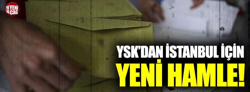 YSK’dan İstanbul için yeni hamle!