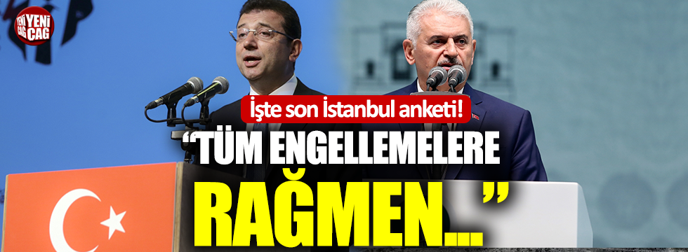 İşte son İstanbul anketi: "Tüm engellemelere rağmen..."