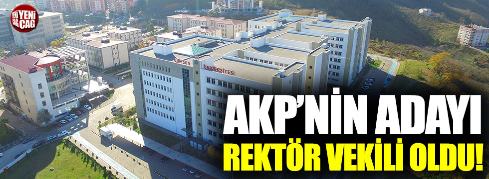 AKP’nin adayı üniversiteye rektör vekili oldu!