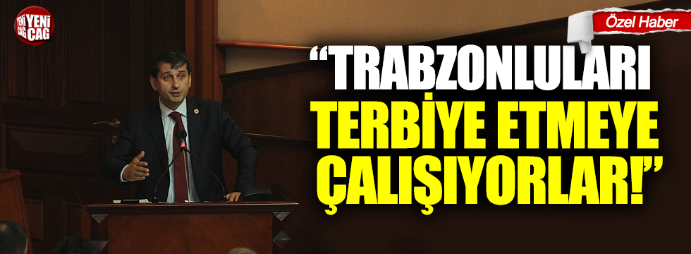 "Trabzonluları terbiye etmeye çalışıyorlar"