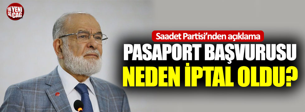 Saadet Partisi’nden pasaport açıklaması