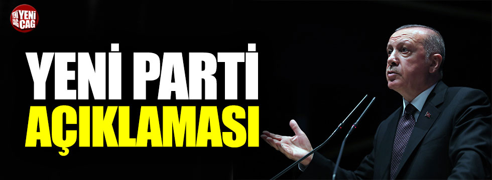 Cumhurbaşkanı Erdoğan’dan yeni parti açıklaması