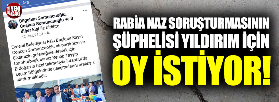 Rabia Naz’ın ölümü ile ilgili şüpheli AKP için oy istiyor