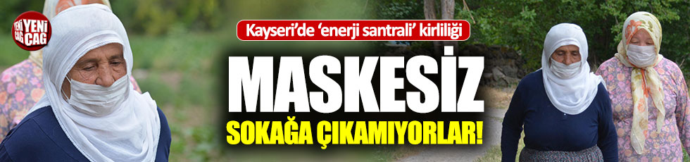 Kayseri'de enerji santrali kirliliği: Maskesiz sokağa çıkamıyorlar