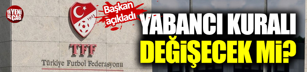 Yabancı kuralı değişecek mi? Nihat Özdemir'den açıklama geldi!