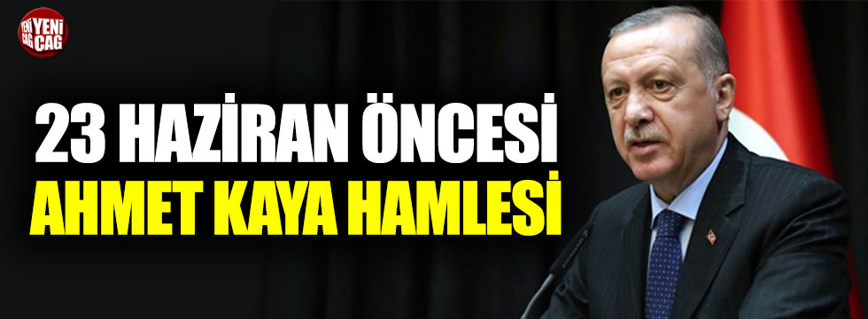 Cumhurbaşkanı Erdoğan’dan Ahmet Kaya hamlesi