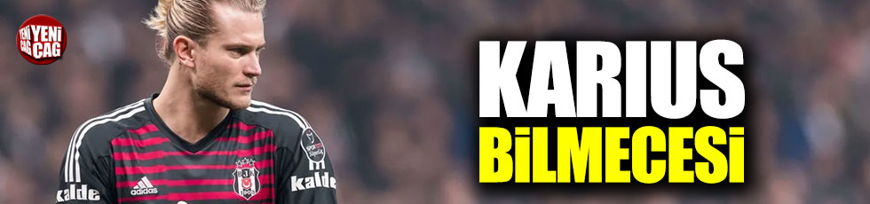 Beşiktaş Karius kararını verdi