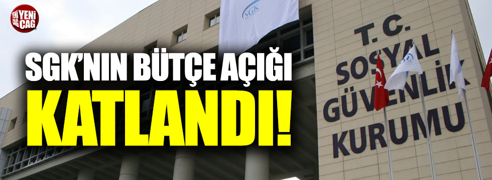 SGK'nın bütçe açığında dikkat çeken artış